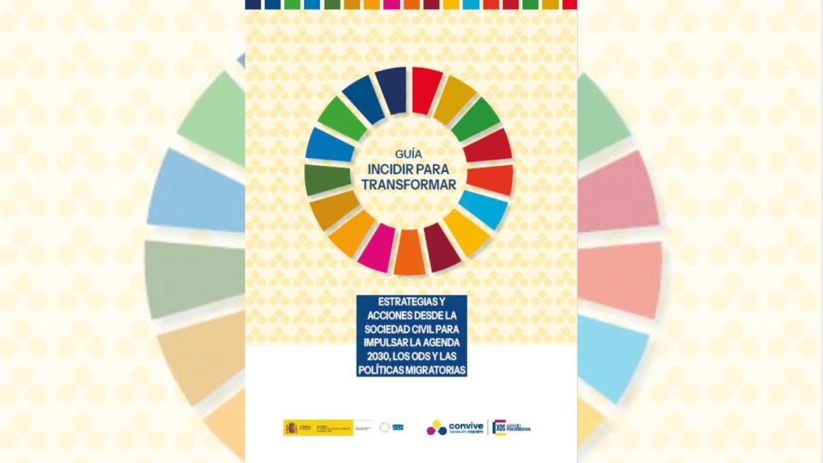 incidencia política: guía incidir para transformar, estrategias y acciones desde la sociedad civil para impulsar la agenda 2030 los ODS y las políticas migratorias