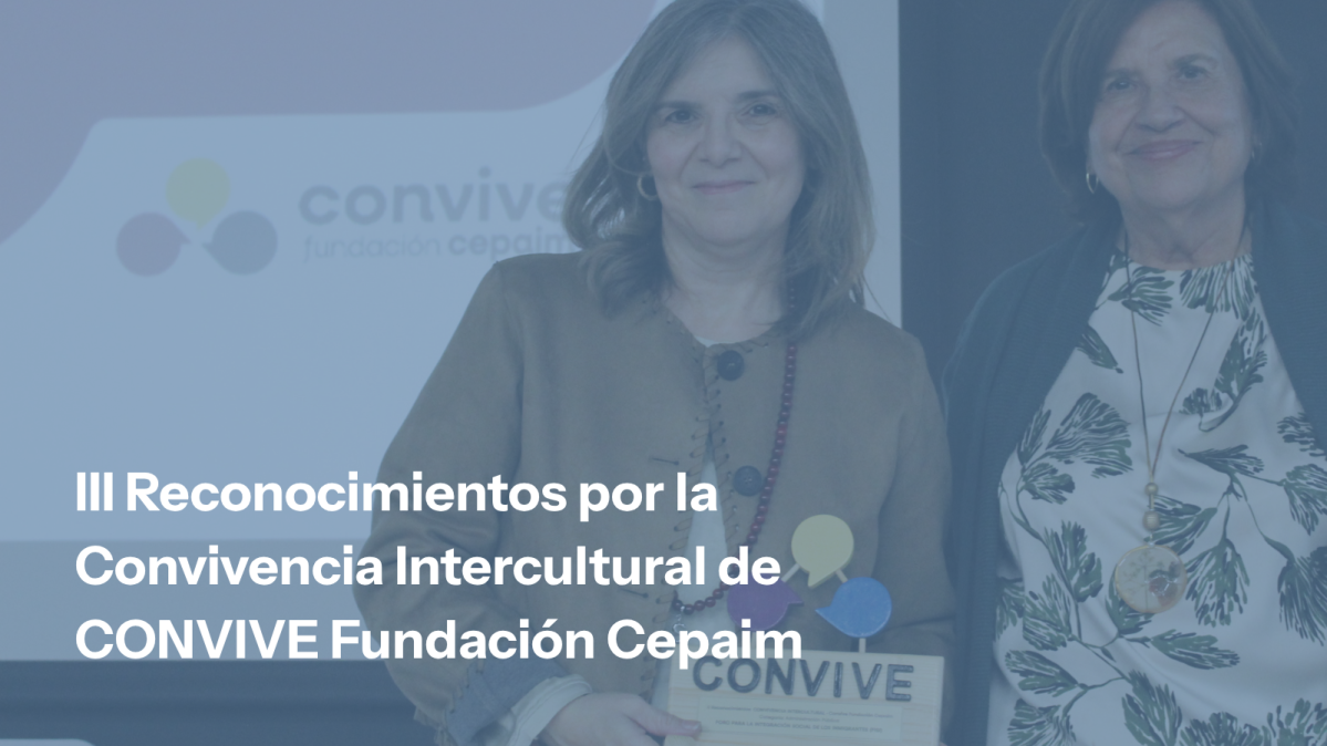 III Reconocimientos por la Convivencia Intercultural de CONVIVE Fundación Cepaim